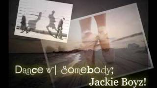 Dance With Somebody - Jackie Boyz [LYRICS + DL]