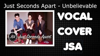 Just Seconds Apart - Unbelievable ( Vocal Cover )