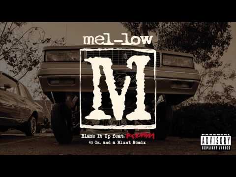 Mel-low - Blaze It Up feat: Redman (40 oz. And a Blunt Remix)