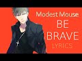 Modest Mouse | Be Brave (Lyrics)