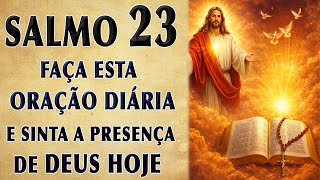 SALMO 23 FAÇA ESTA ORAÇÃO DIÁRIA E SINTA A PRESENÇA DE DEUS HOJE