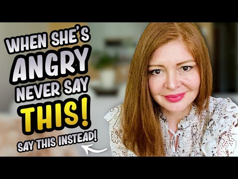 When She's Angry NEVER USE These 5 Phrases! (1 That WORKS WONDERS!)