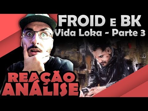 Froid Ft. Bk - Vida Loka Parte 3 [Reação/ Análise]