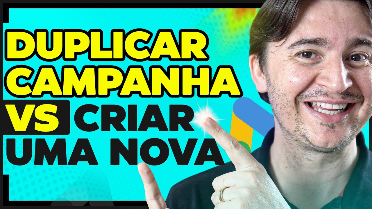 DUPLICAR CAMPANHA OU CRIAR UMA NOVA: QUAL O MELHOR NO GOOGLE ADS?