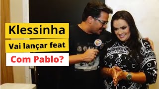 Klessinha fala sobre um feat com Pablo! 