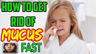 2 Methods  How To Get Rid Of Mucus In Just Over Night | Get Rid Of Mucus On The Body