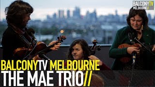 THE MAE TRIO - CAROLINE (BalconyTV)