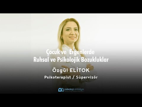 Çocuk ve Ergenlerde Ruhsal ve Psikolojik Bozukluklar