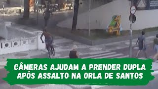 Câmeras ajudam a prender dupla após assalto na orla de Santos