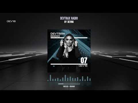 DEVTRAX RADIO #07 - DEVN6