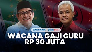 JANJI Ganjar vs Cak Imin: Gaji Guru Rp 30 Juta atau BBM & Listrik Gratis? Mana Lebih Realistis?