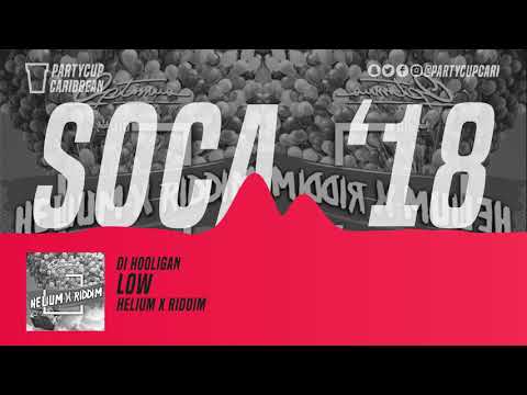 [SOCA 2018] - Di Hooligan - Low (HeliumX Riddim)