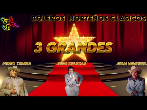 PEDRO YERENA JUAN SALAZAR JUAN MONTOYA BOLEROS NORTEÑOS CLASICOS LO MEJOR DE LO MEJOR DJ HAR