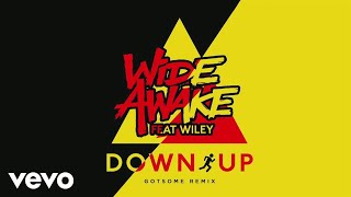 WiDE AWAKE - Down Up (GotSome Remix) [Audio] ft. Wiley