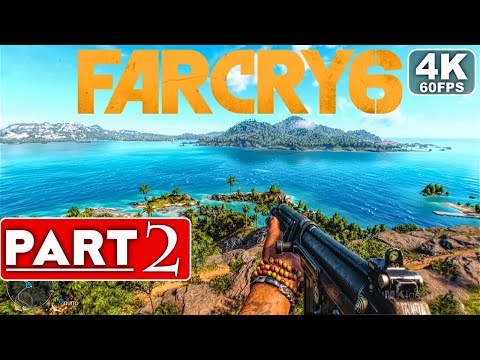 FAR CRY 6 Gameplay Walkthrough Part 2 [4K 60FPS PC] - No Commentary