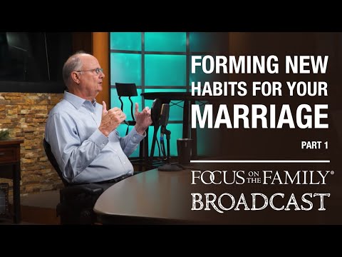 Forming New Habits for Your Marriage (Part 1) - Dr. Randy Schroeder