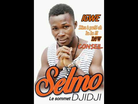 Selmo Djidji Igwé Nouveauté : Titre Conseil Ecouté "la jeunesse" New 2020 Merci les fans .