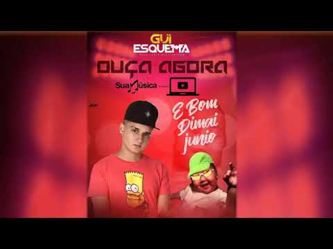 GUI ESQUEMA - É BOM  DEMAIS JUNIOR - MÚSICA  NOVA/SEM VINHETA