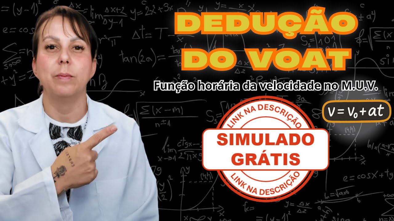 AULA 42 - DEDUÇÃO DO VOAT - DEMONSTRAÇÃO DA FUNÇÃO HORÁRIA DA VELOCIDADE [M.U.V]