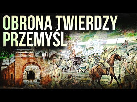 The great defense and siege of the Przemyśl Fortress