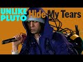 Unlike Pluto Hide My Tears