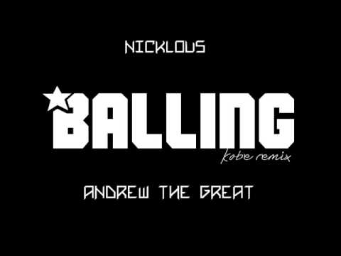Balling( Kobe )- Andrew The Great, Nicklous