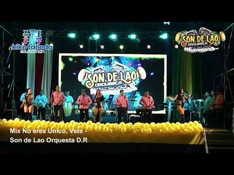 Mix No eres Unico, Vete - Son de Lao Orquesta D.R