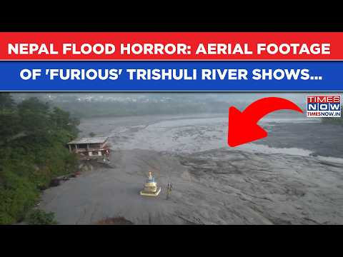 Nepal Flood Horror: Worst Deluge Yet To Come? Aerial Footage Of 'Furious' Trishuli River Hints At...