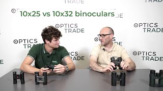 10x25 vs 10x32 binoculars | Optics Trade Debates