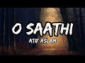 Atif Aslam O Saathi Lyrics