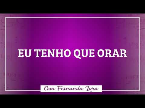 Eu Tenho Que Orar com Letra - Canal de Benção