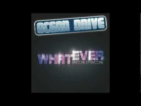 OCEAN DRIVE - Whatever (encore et encore)