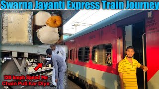 Vishakhapatnam Swarna Jayanti Express Train Journey *130 kmph Speed Me Chain Pull Kar Diya*