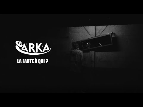 Arka - La faute à qui ? (Clip officiel)