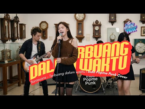 BARASUARA Jadi NGEBUT?! Terbuang Dalam Waktu Versi POP PUNK! (Indo Popme Punk Cover) ⚡