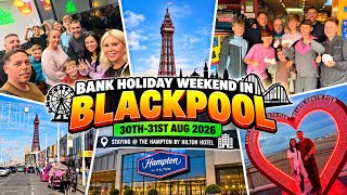 Bank Holiday Weekend In Blackpool | 30th-31st Aug 2026 | Staying @ The Hampton B
