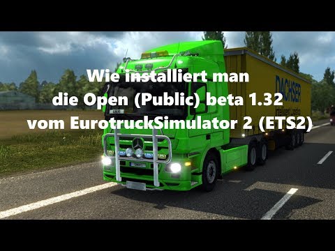ETS2 Tutorial - Wie installiere ich die Open Beta 1.32