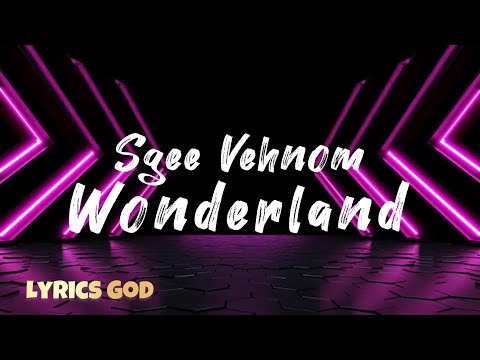 Sgee Vehnom - Wonderland (Lyrics)