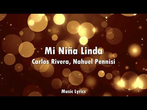 Carlos Rivera, Nahuel Pennisi - Mi Niña Linda (Versión Acústica - Letra)