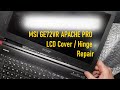 MSI GE72VR Apache Pro LCD Cover And Hinge Replacement