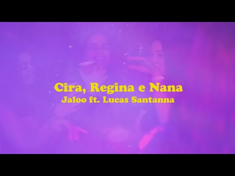 Cira, Regina e Nana - Jaloo ft. Lucas Santanna (fanmade video)