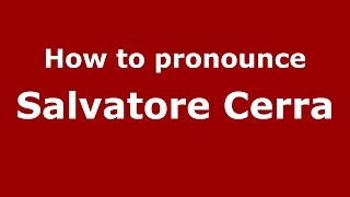 How to pronounce Salvatore Cerra