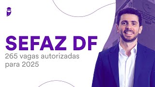 Concurso SEFAZ DF: 265 vagas autorizadas para 2025