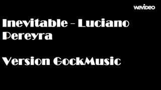 Inevitable - Luciano Pereyra Version GockMusic