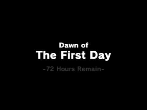 Dawn of The First Day -72 Hours Remain-