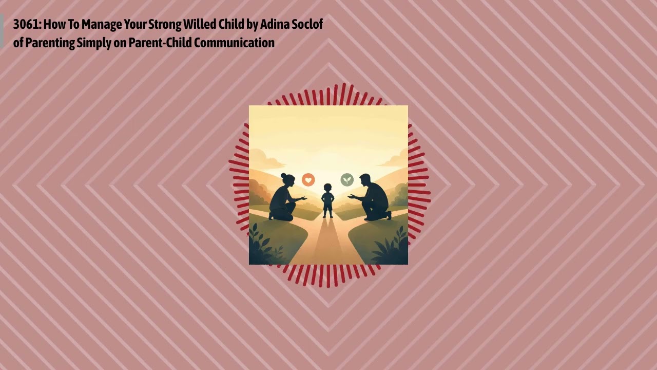 3061: How To Manage Your Strong Willed Child by Adina Soclof of Parenting Simply on Parent-Child...