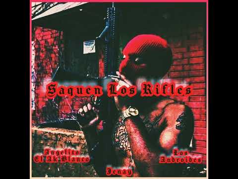 Angelito El Ak Blanco❌Jenay❌Los Androides / Saquen Los Rifles😈🔥