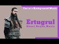 Ertugrul Ghazi Noyan Music Itsmuaviax Ertugrul Noyan Music