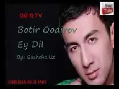 BOTIR QODIROV  "EY DIL"