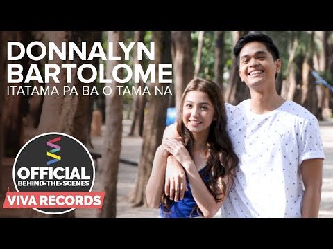 Donnalyn Bartolome — Itatama Pa Ba O Tama Na (Official Behind-The-Scenes) Part 2
